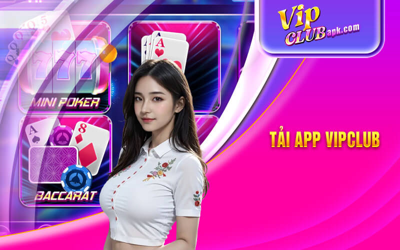 tải app ứng dụng vipclub đỉnh cao